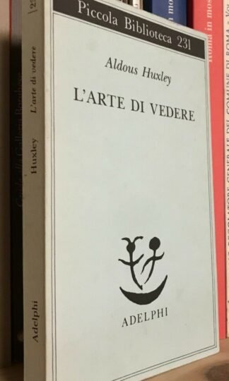 Aldous Huxley L'arte di vedere Piccola biblioteca Adelphi 231 1995