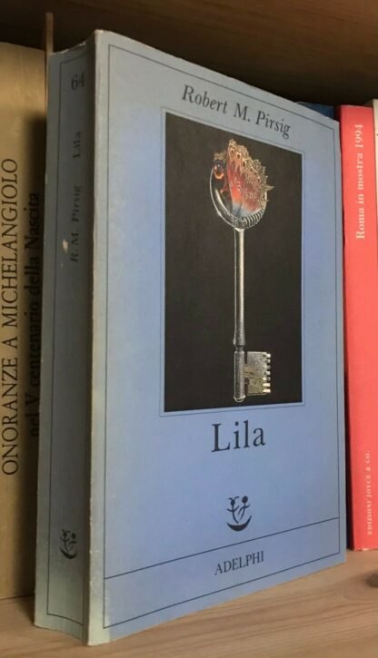 Robert M. Pirsig Lila Indagine sulla morale Adelphi 1992