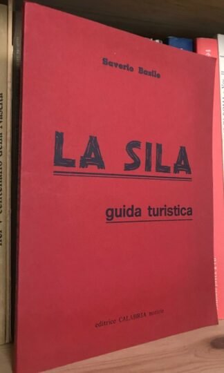 Saverio Basile La Sila Guida Turistica Editrice Calabria notizie 1972
