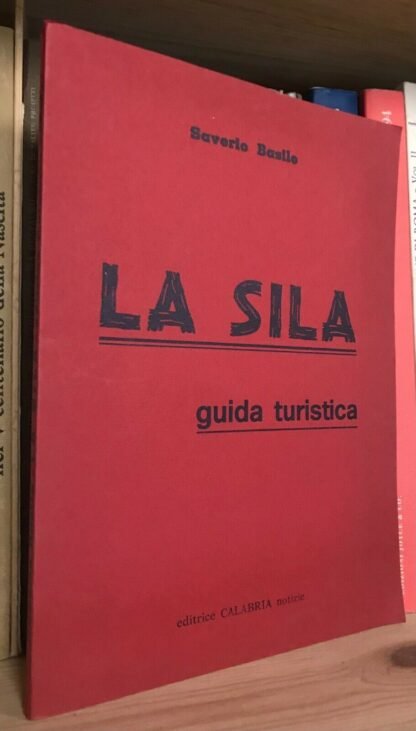 Saverio Basile La Sila Guida Turistica Editrice Calabria notizie 1972