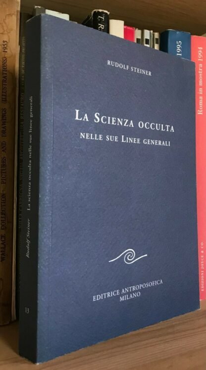 Rudolf Steiner La scienza occulta nelle sue linee generali Editrice Antroposofica