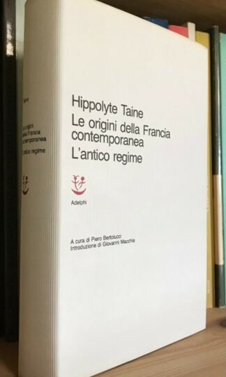 Taine Le origini della Francia contemporanea L'antico regime Adelphi 1986