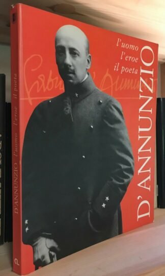 D'Annunzio l'uomo l'eroe il poeta De Luca 2001