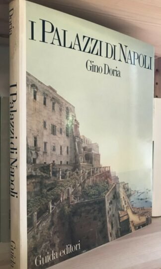 Gino Doria I Palazzi di Napoli a cura di G. Alisio Guida Editori 1992