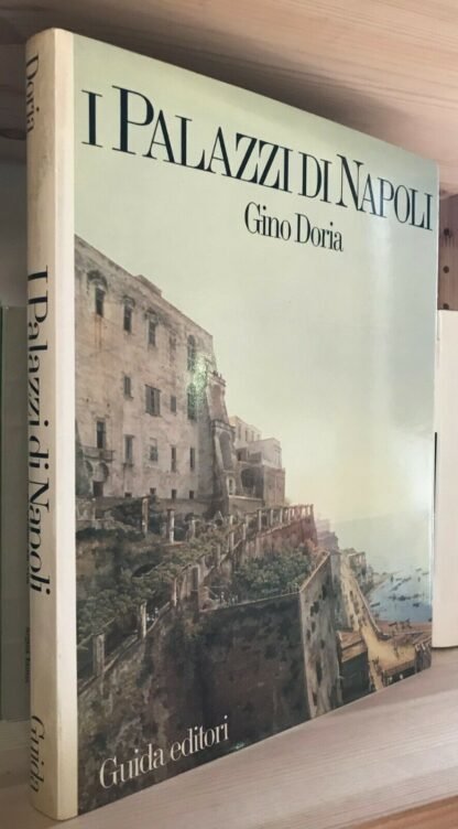 Gino Doria I Palazzi di Napoli a cura di G. Alisio Guida Editori 1992