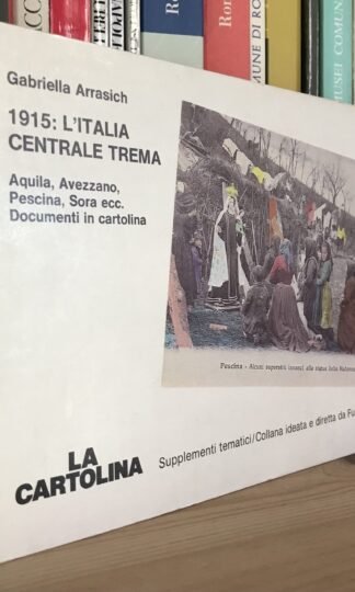 Gabriella Arrasich 1915 l'Italia centrale trema Documenti in cartolina