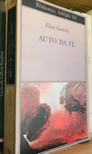Elias Canetti Auto da fé con il saggio il mio primo libro Auto da fé Adelphi
