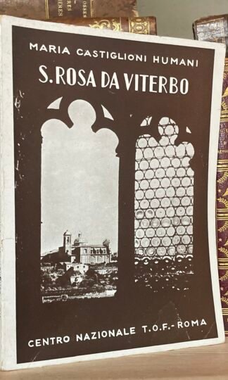 Maria Castiglioni Humani S. Rosa da Viterbo la Santa Guerriera T.O.F. Roma 1951