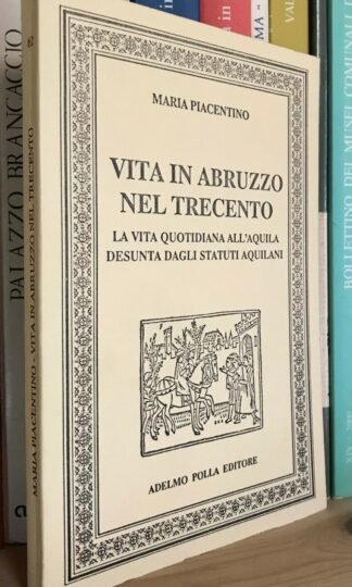 Maria Piacentino Vita in Abruzzo nel Trecento Adelmo Polla Editore