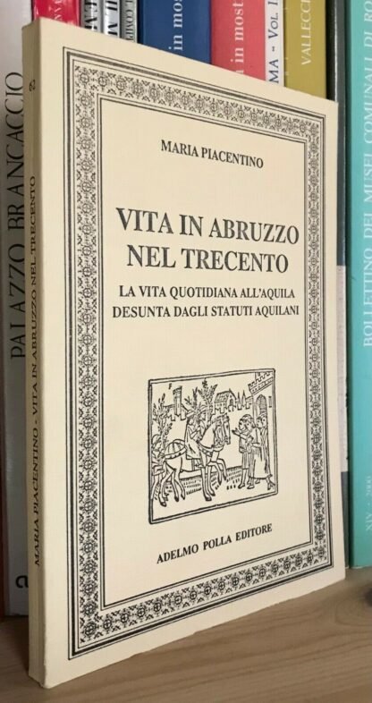 Maria Piacentino Vita in Abruzzo nel Trecento Adelmo Polla Editore