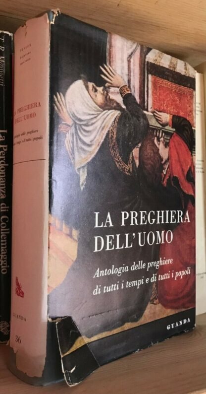 Le preghiere dell'uomo antologia delle preghiere di tutti i tempi Guanda 1957