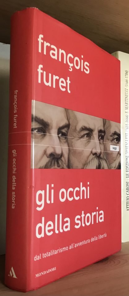 François Furet Gli occhi della storia dal totalitarismo alla libertà Mondadori