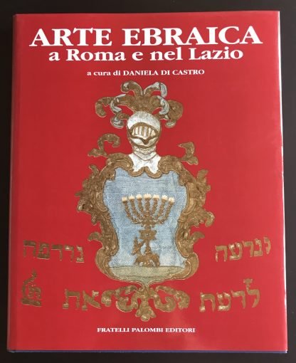 Arte ebraica a Roma e nel Lazio Daniela Di Castro Fratelli Palombi 1994