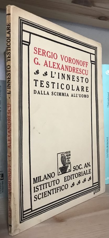 Voronoff Alexandrescu L'innesto testicolare dalla scimmia all'uomo 1930