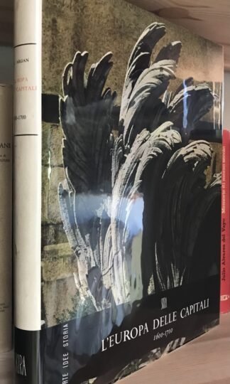 Giulio Carlo Argan L'Europa delle Capitali 1600-1700 Fabbri-Skira Edizioni 1964