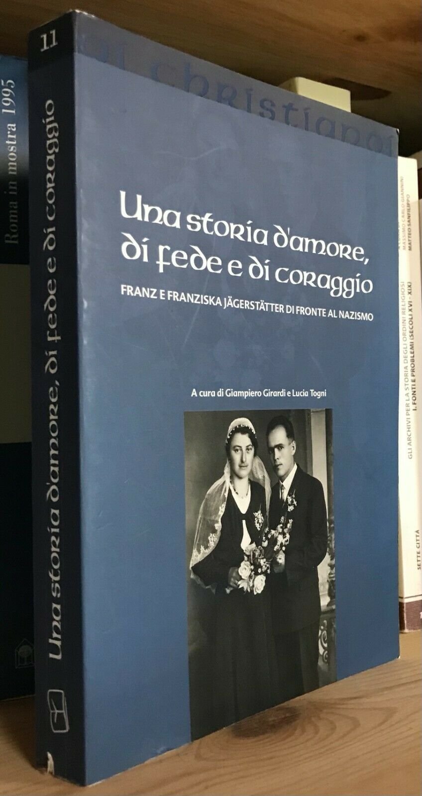 Una storia d'amore di fede e di coraggio Franz e Franziska Jägerstätter 2013