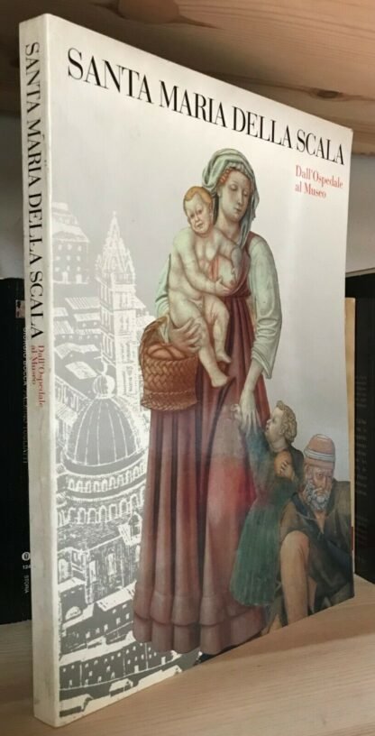 Santa Maria della scala dall'Ospedale al Museo Siena 1995