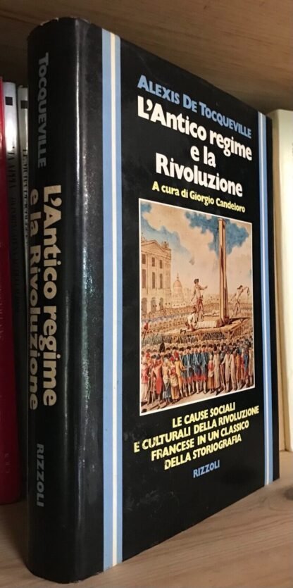 Alexis de Tocqueville l'antico regime e la rivoluzione Rizzoli 1981