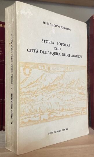Matilde Oddo Bonafede Storia popolare della Città dell'Aquila degli Abruzzi 1981