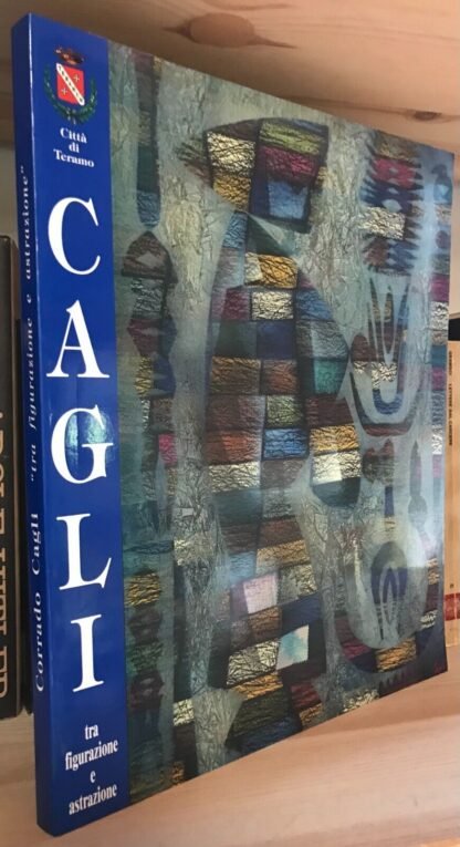 Cagli tra figurazione e astrazione catalogo della mostra Teramo 2003