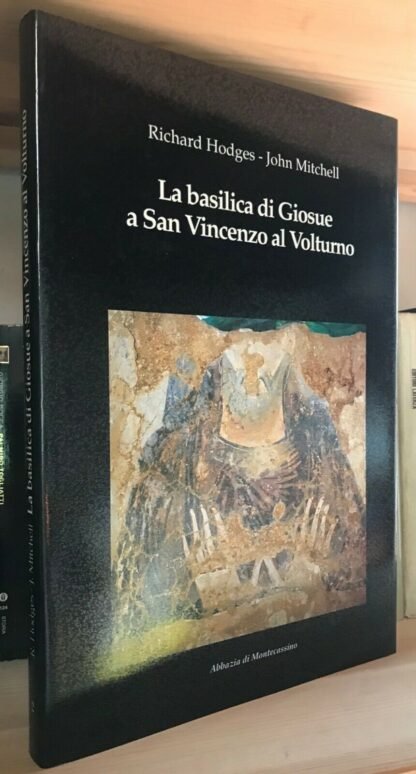 Hodges Mitchell La basilica di Giosue San Vincenzo al Volturno 1995