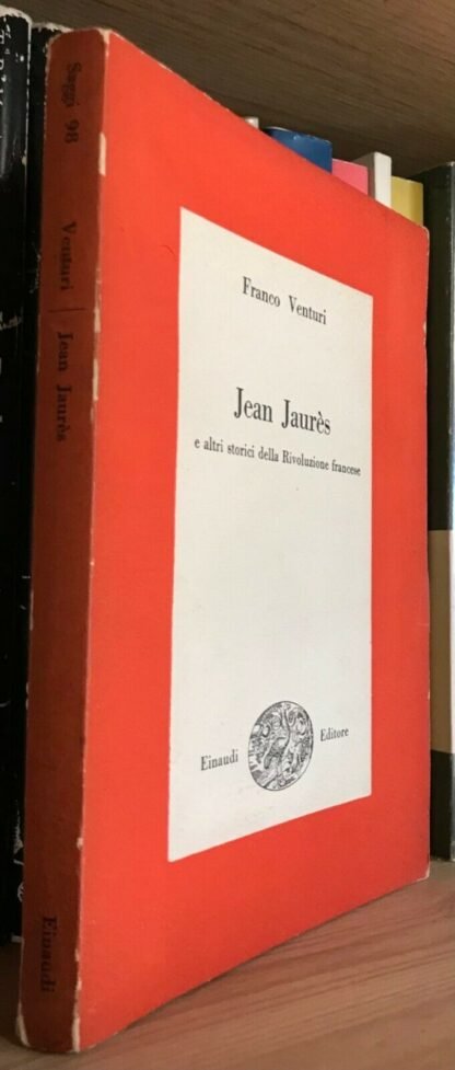 Franco Venturi Jean Jaurès e altri storici della rivoluzione Einaudi 1948