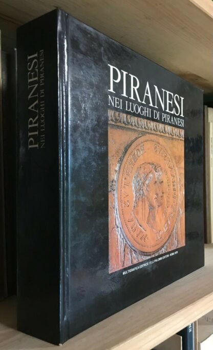 Piranesi nei luoghi di Piranesi Multigrafica Editrice Palombi Editori 1979