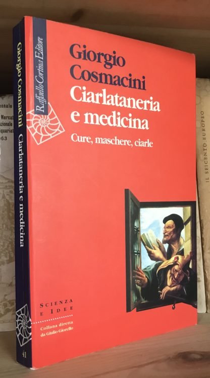 Cosmacini Ciarlataneria e medicina cure maschere ciarle Raffaello Cortina 1988