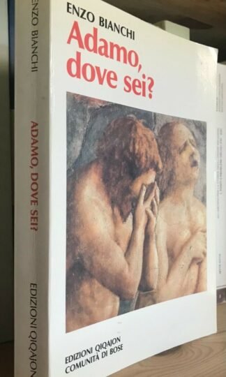 Enzo Bianchi Adamo dove sei? Edizioni Qiqajon Comunità di Bose 1994