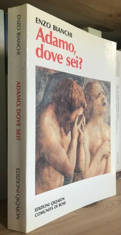 Enzo Bianchi Adamo dove sei? Edizioni Qiqajon Comunità di Bose 1994