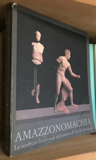 Amazzonomachia Le sculture frontonali del tempio di Apollo Sosiano catalogo Roma 1985