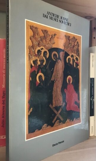 Antiche Icone dai Musei Sovietici Pittura in Russia e in Ucraina Electa 1984