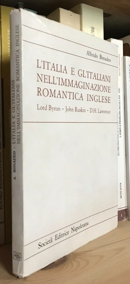 Alfredo Bonadeo L'Italia e gli italiani nell'immaginazione romantica inglese SEN