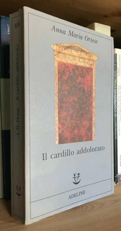 Anna Maria Ortese Il cardillo addolorato Adelphi 1993