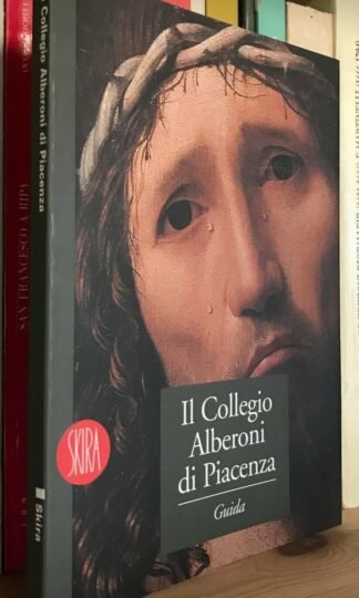 Il Collegio Alberoni di Piacenza a cura Davide Gasparotto Guida Skira 2003