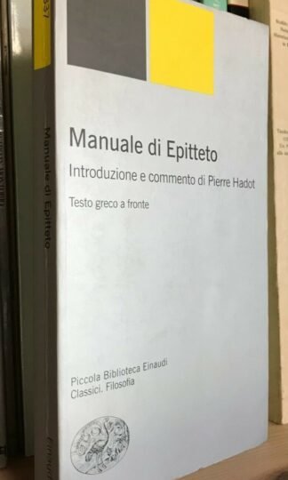 Manuale di Epitteto a cura di Pierre Hadot Testo greco a fronte Einaudi 2006