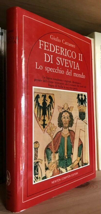 Giulio Cattaneo Federico II di Svevia Lo specchio del Mondo Newton Compton 1992