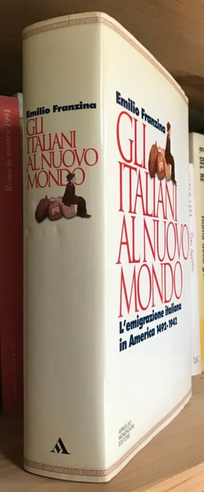 Emilio Franzina Gli Italiani al nuovo mondo l'emigrazione italiana in America - immagine 2