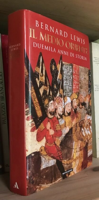 Bernard Lewis Il Medio Oriente Duemila anni di storia Mondadori 1996