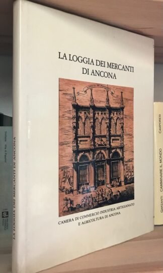 Angelo Ravaioli La Loggia dei mercanti di Ancona Camera di Commercio 1982