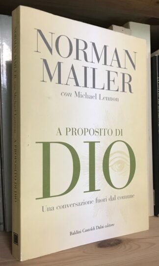 Norman Mailer con Michael Lennon a proposito di Dio Baldini Castoldi Dalai