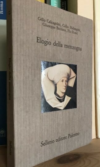 Calcagnini Malespini Battista Rossi Elogio della menzogna Sellerio 1990