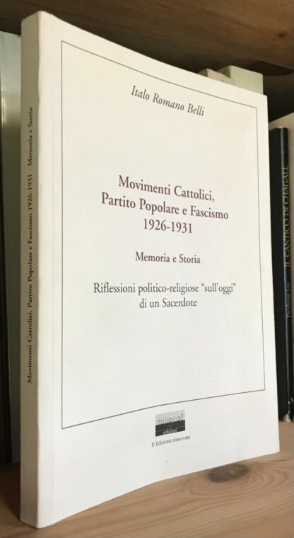 Italo Romano Belli Movimenti cattolici Partito Popolare e Fascismo miligraf 2008