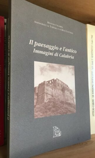 Il paesaggio e l'antico Immagini di Calabria mostra bibliografica e fotografica 1994