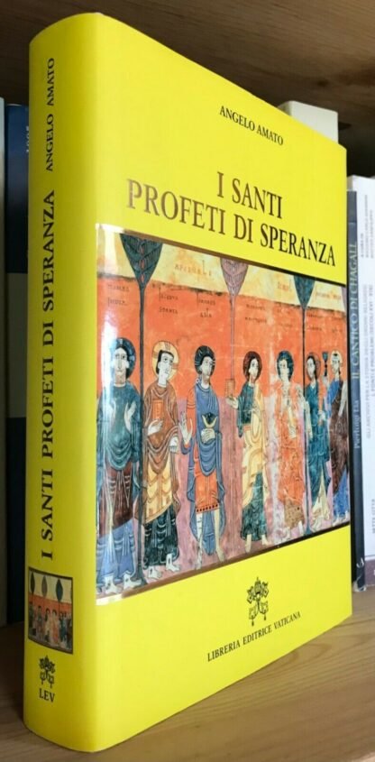 Angelo Amato I Santi profeti di speranza Libreria Editrice Vaticana 2014