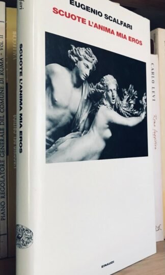 Eugenio Scalfari Scuote l'anima mia Eros Einaudi 2011