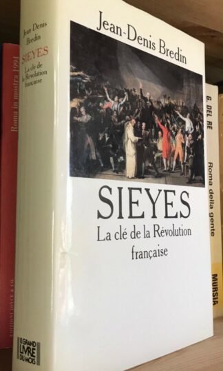 Jean-Denis Bredin Sieyes La clé de la Révolution française De Fallois 1988
