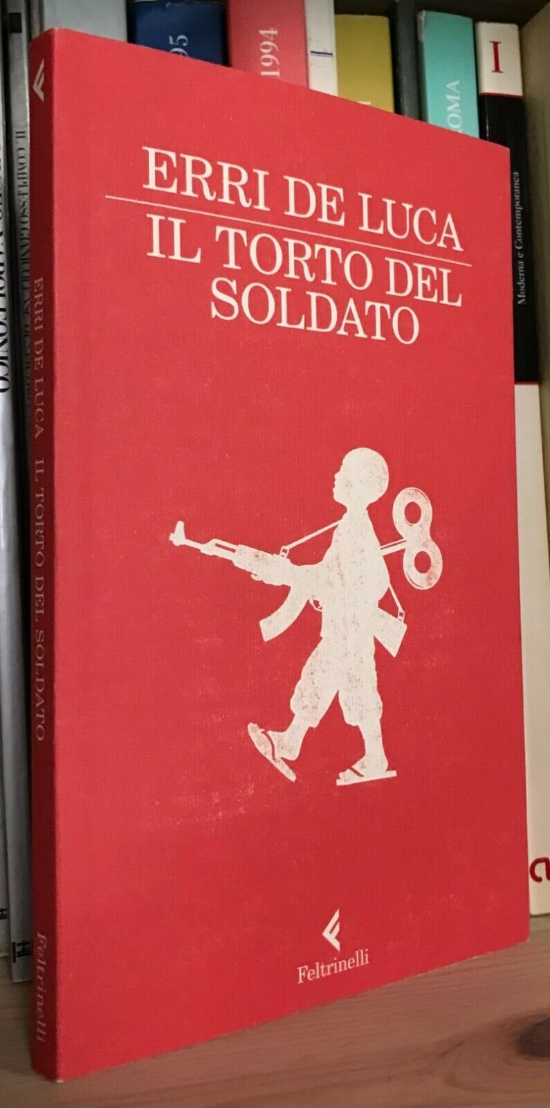 Erri De Luca Il torto del soldato Feltrinelli prima edizione 2012 autografo
