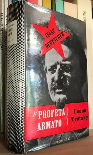 Isaac Deutscher Il profeta armato Trotsky 1879-1921 Longanesi & C. 1965