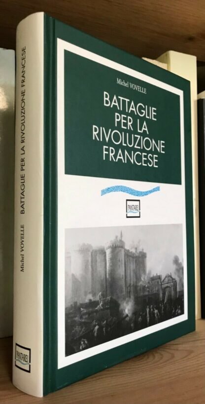 Michel Vovelle Battaglie per la Rivoluzione francese Pantarei 2014